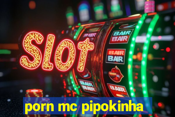 porn mc pipokinha